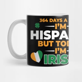 364 Days A Year I'm Hispanic But Today I'm  Irish Mug